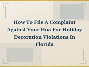 Filing an Hoa Holiday Decoration Complaint in Florida
